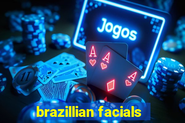 brazillian facials